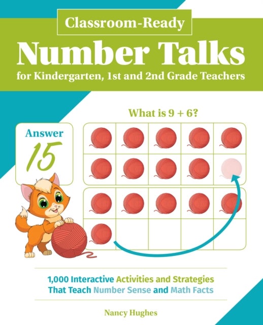Classroom-ready Number Talks For Kindergarten, First And Second Grade Teachers - 1000 Interactive Activities and Strategies that Teach Number Sense and Math Facts