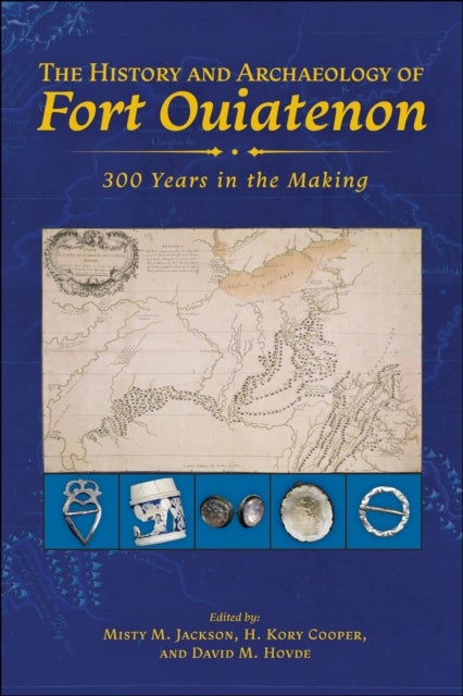 The History and Archaeology of Fort Ouiatenon - 300 Years in the Making