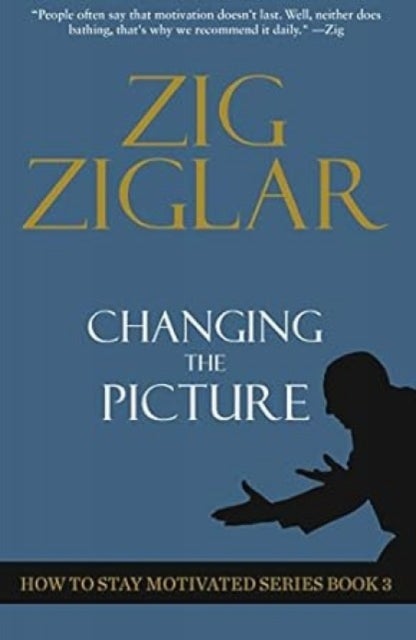 Changing the Picture - How to Stay Motivated Book 3