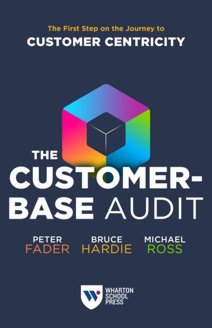 Customer-Base Audit - The First Step on the Journey to Customer Centricity