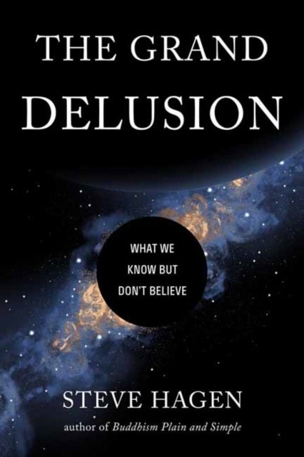 The Grand Delusion - What We Know But Don't Believe