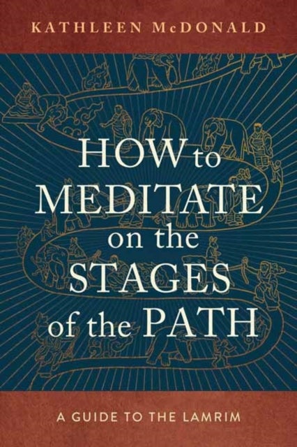 How to Meditate on the Stages of the Path - A Guide to the Lamrim