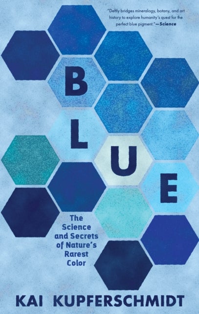 Blue – The Science and Secrets of Nature`s Rarest Color - The Science and Secrets of Nature's Rarest Color