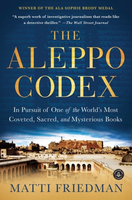 The Aleppo Codex - In Pursuit of One of the World’s Most Coveted, Sacred, and Mysterious Books