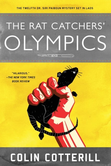 The Rat Catchers'' Olympics - A Dr. Siri Paiboun Mystery #12