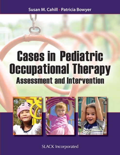 Cases in Pediatric Occupational Therapy - Assessment and Intervention
