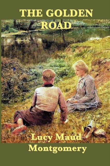The Golden Road - A Sequel to The Story Girl