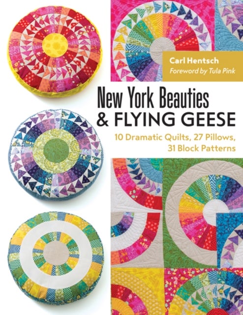 New York Beauties & Flying Geese - 10 Dramatic Quilts, 27 Pillows, 31 Block Patterns