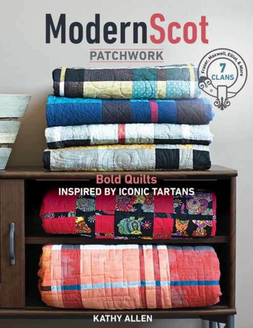 Modern Scot Patchwork - Bold Quilts Inspired by Iconic Tartans