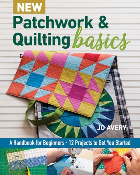 New Patchwork & Quilting Basics - A Handbook for Beginners