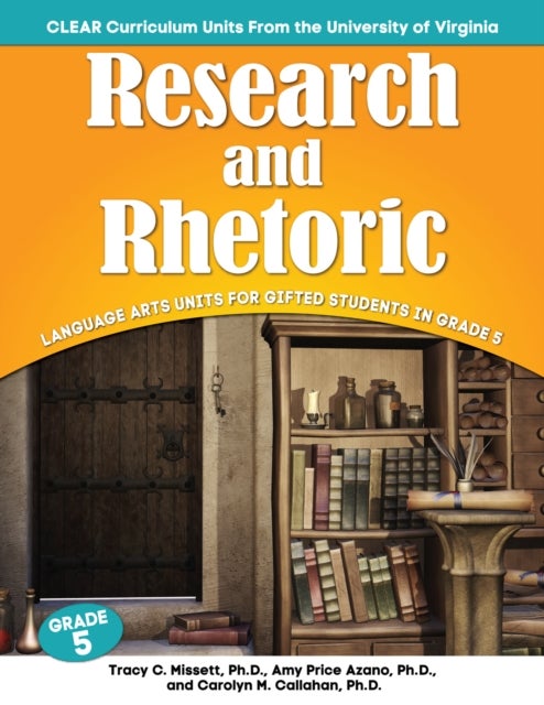 Research and Rhetoric - Language Arts Units for Gifted Students in Grade 5