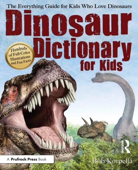 Dinosaur Dictionary for Kids - The Everything Guide for Kids Who Love Dinosaurs