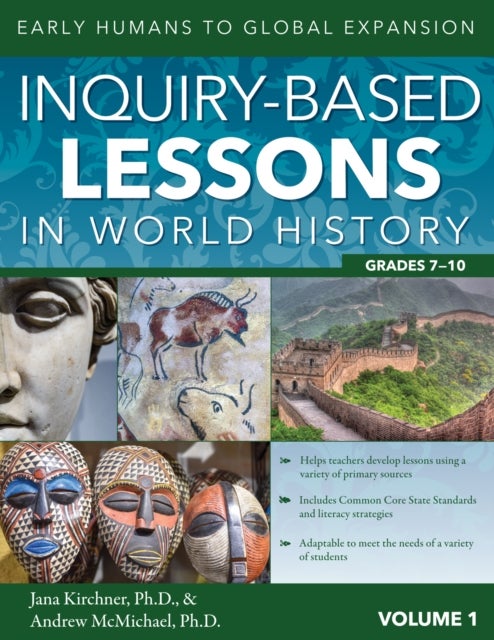 Inquiry-Based Lessons in World History - Early Humans to Global Expansion (Vol. 1, Grades 7-10)