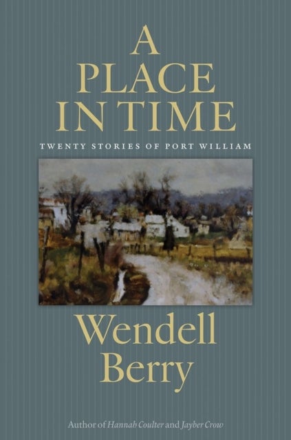 A Place in Time - Twenty Stories of the Port William Membership