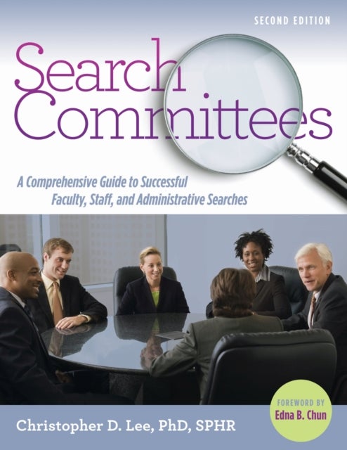 Search Committees - A Comprehensive Guide to Successful Faculty, Staff, and Administrative Searches