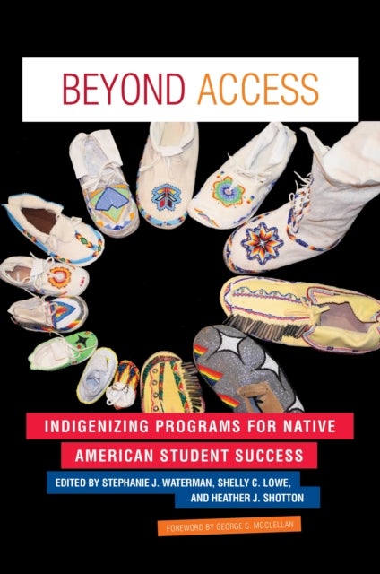 Beyond Access - Indigenizing Programs for Native American Student Success