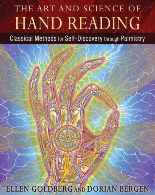 The Art and Science of Hand Reading - Classical Methods for Self-Discovery through Palmistry