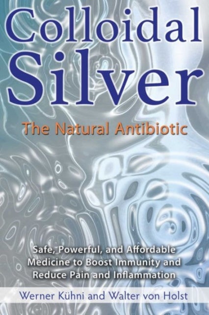 Colloidal Silver - The Natural Antibiotic