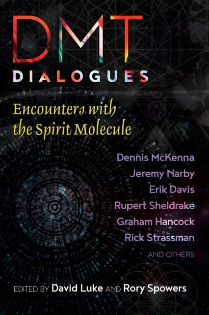 DMT Dialogues - Encounters with the Spirit Molecule