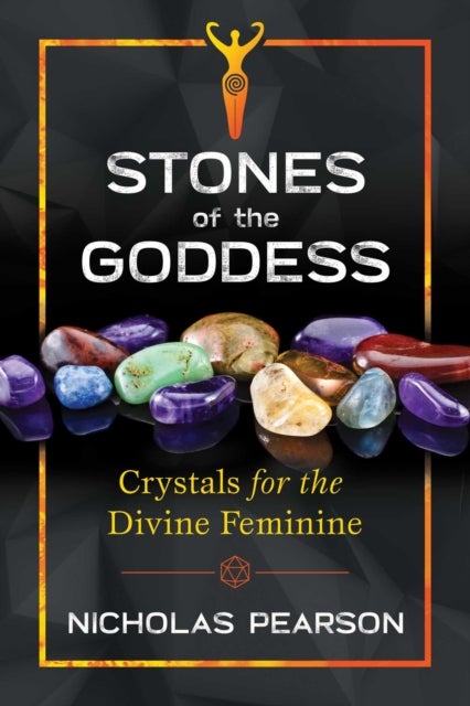 Stones of the Goddess - 104 Crystals for the Divine Feminine