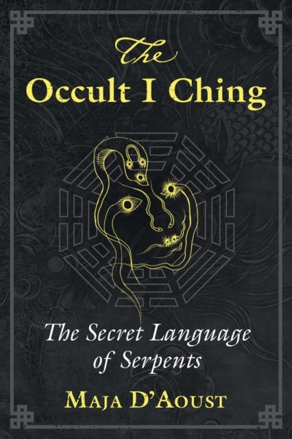 The Occult I Ching - The Secret Language of Serpents