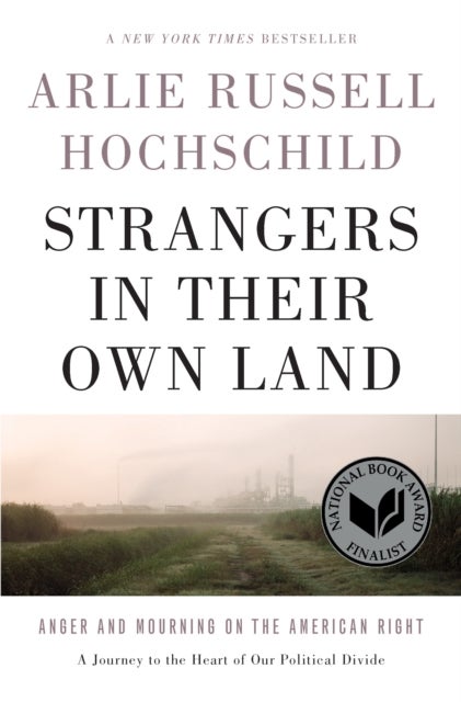 Strangers In Their Own Land - Anger and Mourning on the American Right