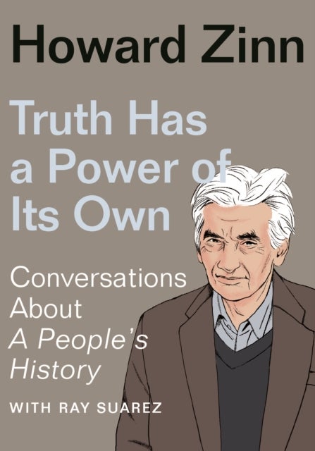 Truth Has a Power of Its Own - Conversations About A People’s History