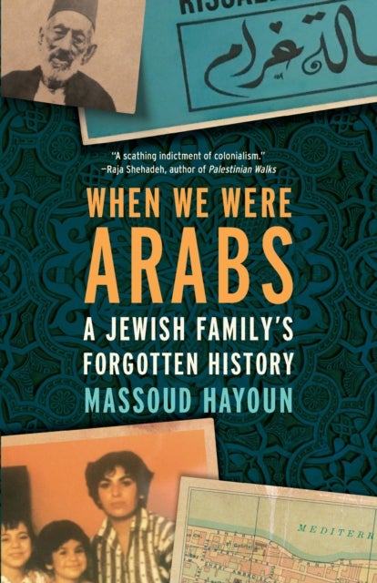 When We Were Arabs - A Jewish Family’s Forgotten History