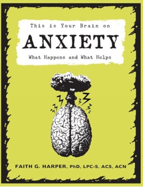 This Is Your Brain on Anxiety