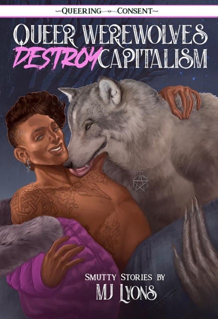 Queer Werewolves Destroy Capitalism - ( Queering Consent )