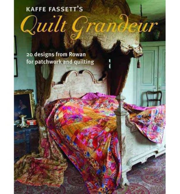 Kaffe Fassett''s Quilt Grandeur