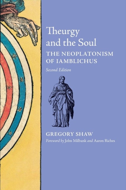 Theurgy and the Soul - The Neoplatonism of Iamblichus