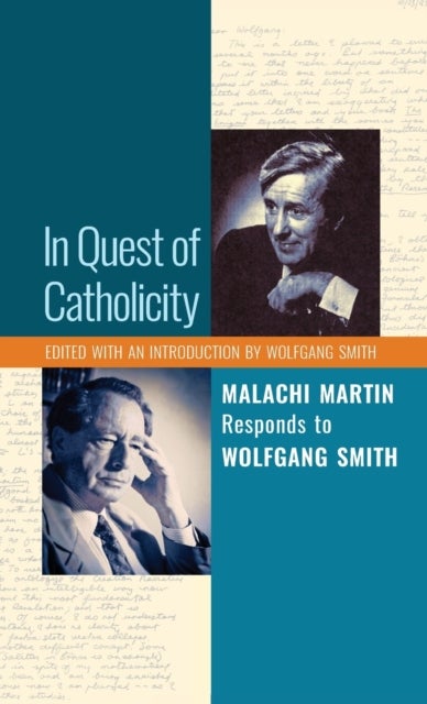 In Quest of Catholicity - Malachi Martin Responds to Wolfgang Smith