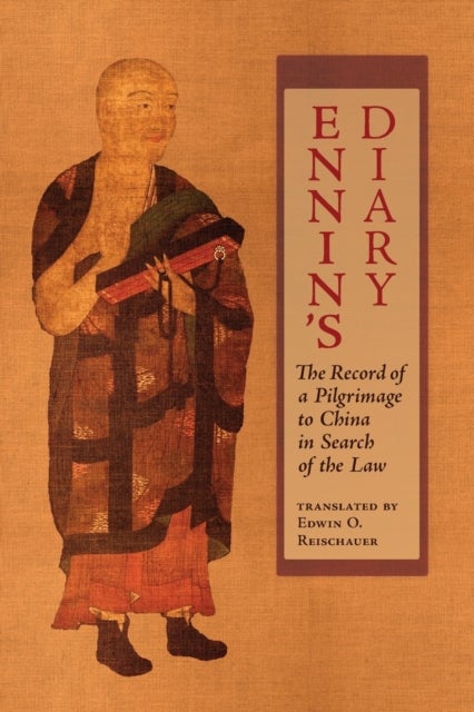Ennin's Diary - The Record of a Pilgrimage to China in Search of the Law