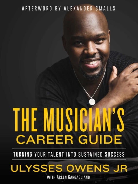 The Musician''s Career Guide - Turning Your Talent into Sustained Success