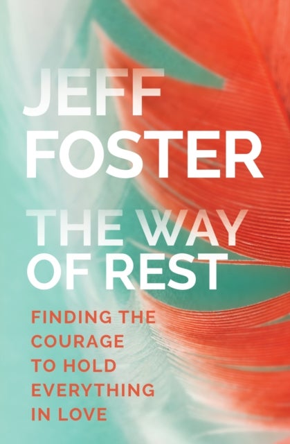 Way of Rest - Finding The Courage to Hold Everything in Love