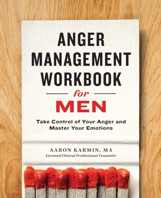 Anger Management Workbook for Men - Take Control of Your Anger and Master Your Emotions