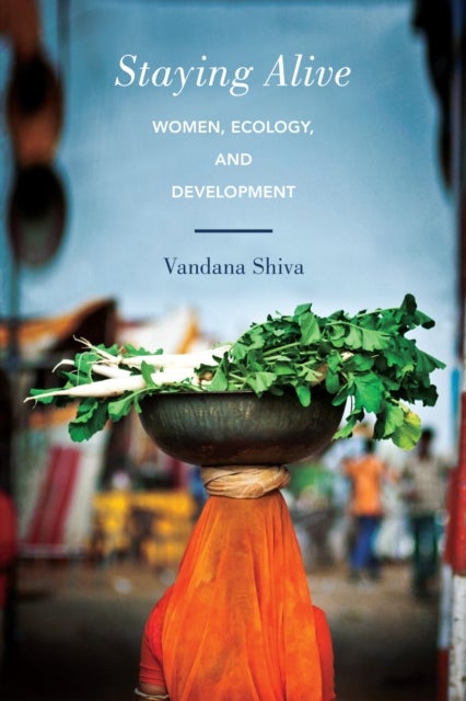 Staying Alive - Women, Ecology, and Development