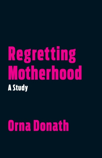 Regretting Motherhood - A Study