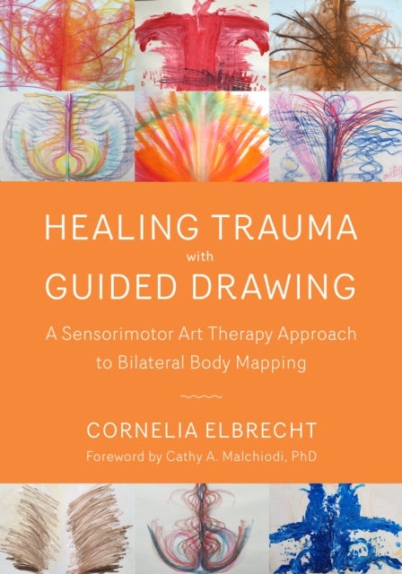Healing Trauma with Guided Drawing - A Sensorimotor Art Therapy Approach to Bilateral Body Mapping