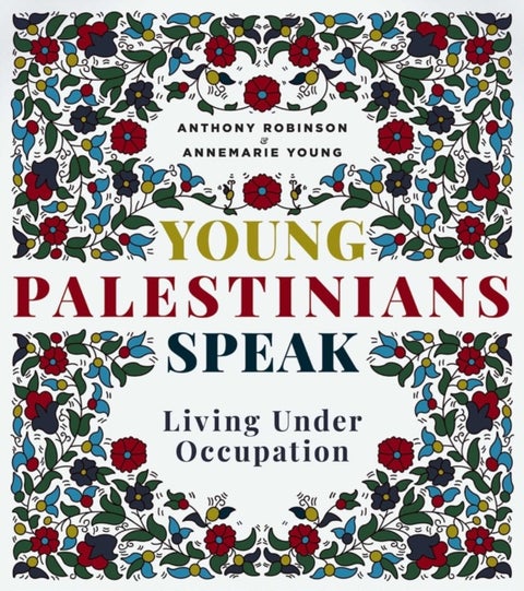 Young Palestinians Speak - Living Under Occupation