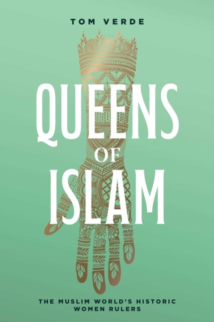 Queens of Islam - The Muslim World's Historic Women Rulers