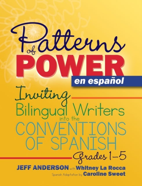 Patterns of Power En Español - Inviting Bilingual Writers into the Conventions of Spanish