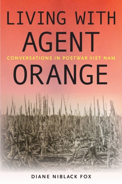 Living with Agent Orange - Conversations in Postwar Viet Nam