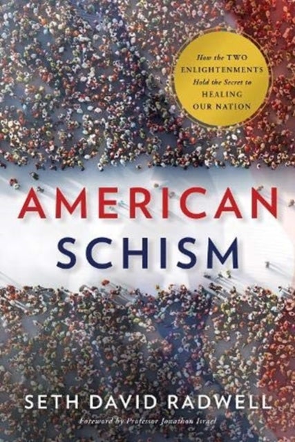 American Schism - How the Two Enlightenments Hold the Secret to Healing Our Nation