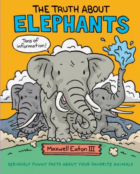 The Truth About Elephants - Seriously Funny Facts About Your Favorite Animals