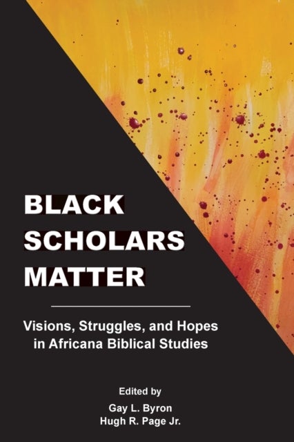 Black Scholars Matter - Visions, Struggles, and Hopes in Africana Bibli