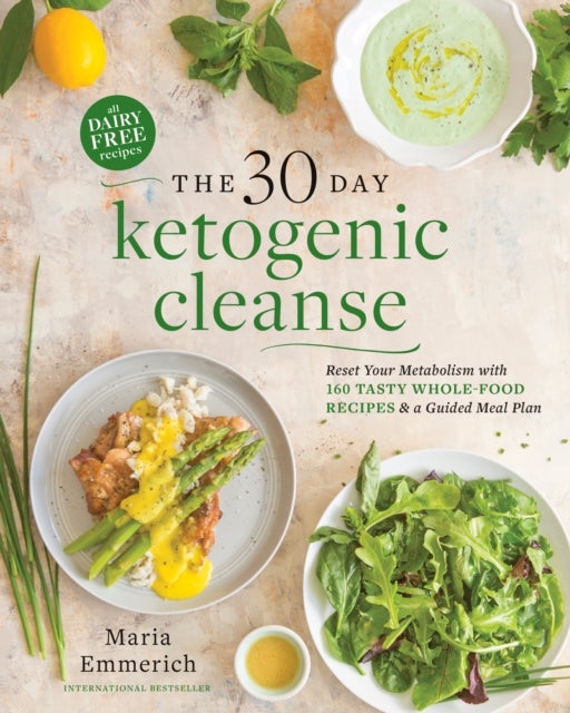 The 30-Day Ketogenic Cleanse - Reset Your Metabolism with 160 Tasty Whole-Food Recipes & a Guided Meal Plan