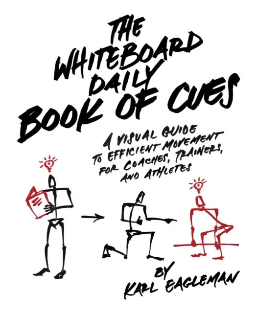 The Whiteboard Daily Book of Cues - A Visual Guide to Efficient Movement for Coaches, Trainers, and Athletes