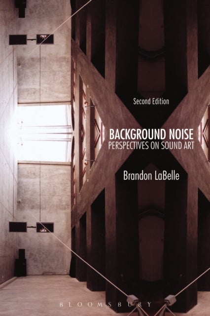 Background Noise, Second Edition - Perspectives on Sound Art